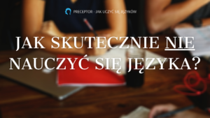 jak nie nauczyć się języka