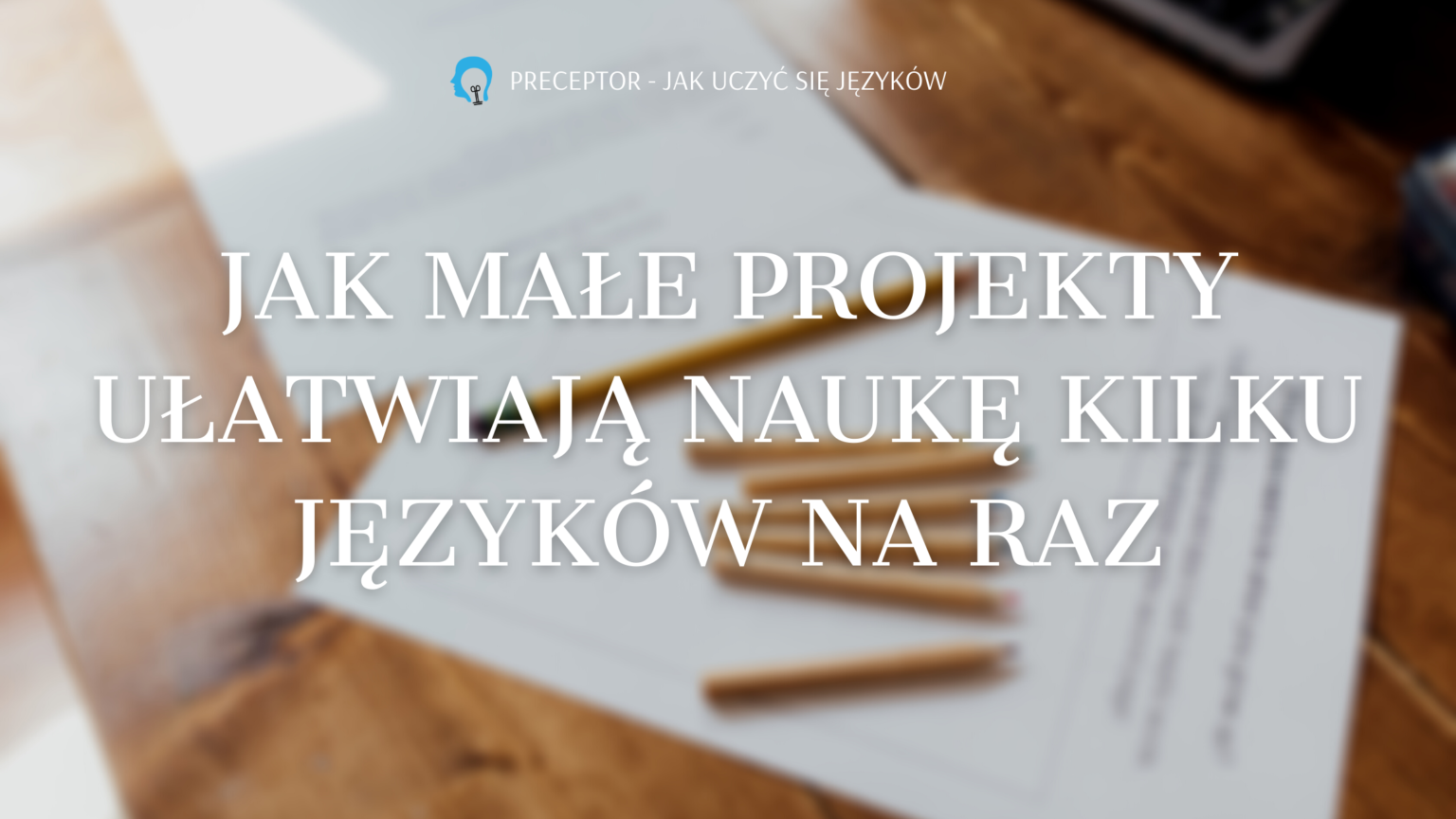 jak małe projekty ułatwiają naukę kilku języków na raz